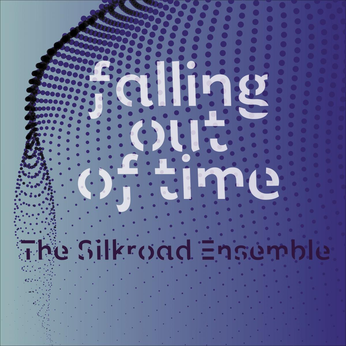 Falling out of time - the silkroad ensable