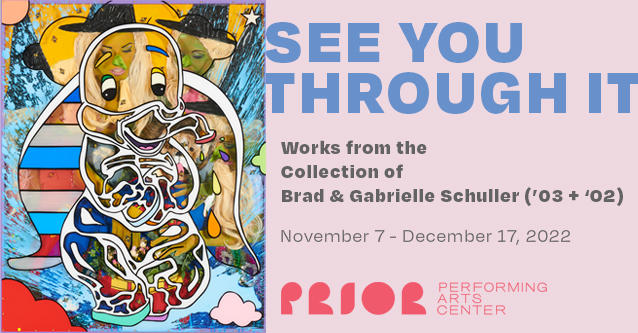 See You Through It: Work from the Collection of Brad ('03) and Gabrielle ('02) Schuller