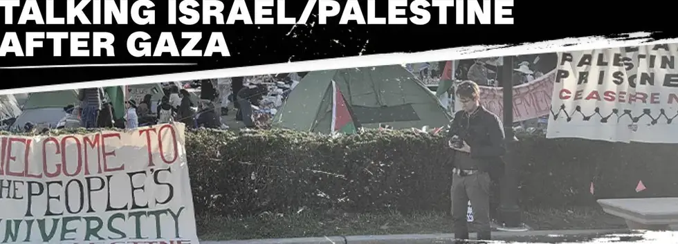 Gregory Khalil and Ari Goldman / Talking Israel/Palestine after Gaza