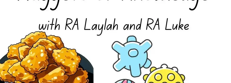 Nuggets of Knowledge w/ RAs Luke and Laylah