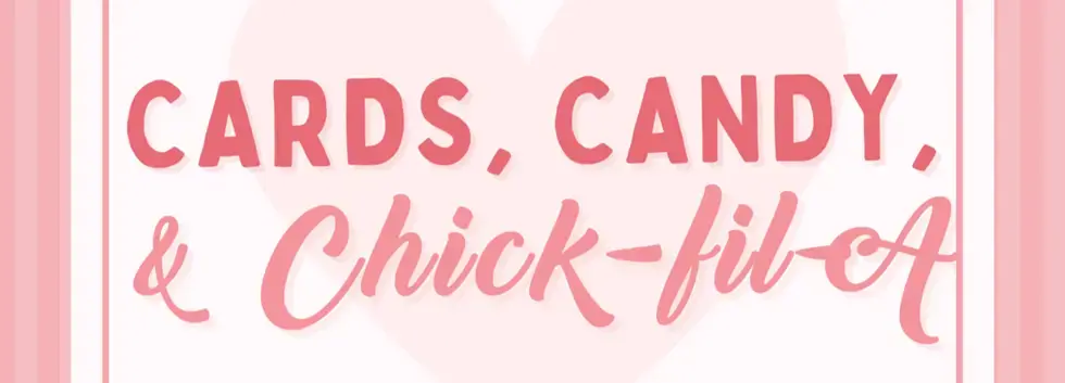 Cards, Candy, and Chick-fil-A