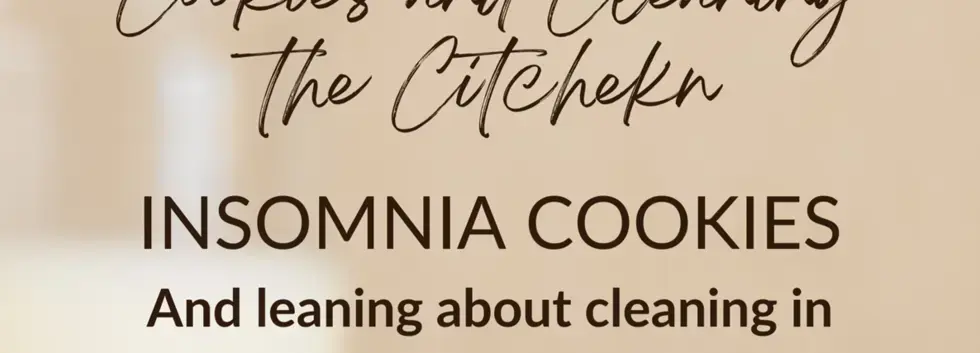 Cookies and Cleaning the Citchen
