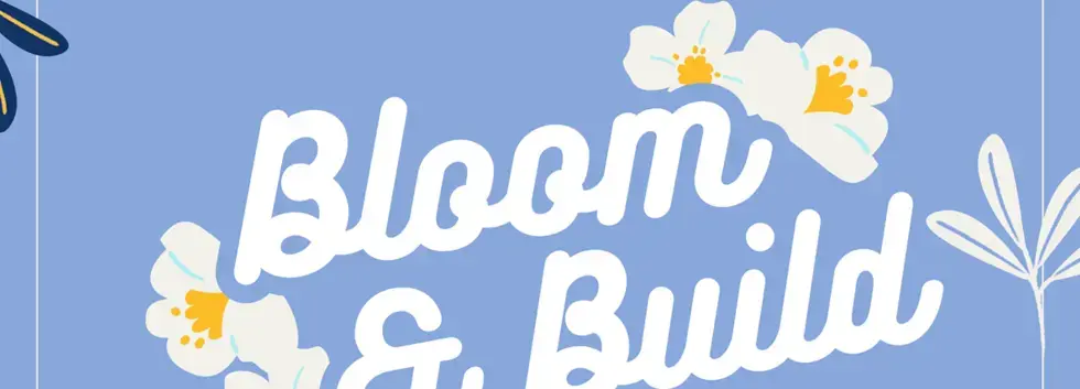BLOOM & BUILD