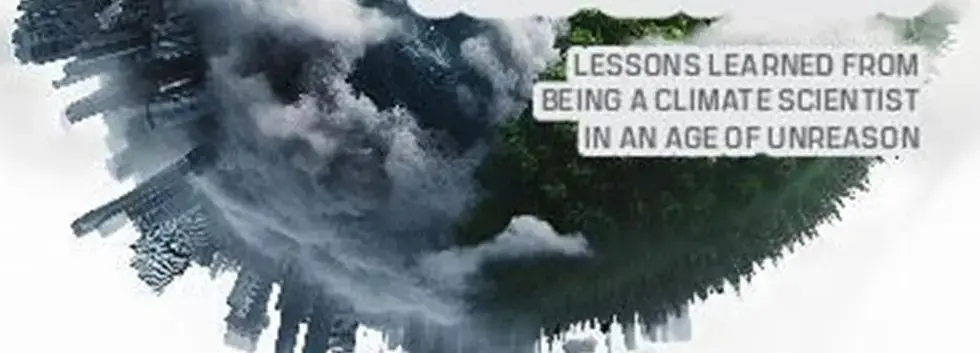 Speaking Science to Power: Lessons Learned From Being a Climate Scientist in an Age of Unreason
