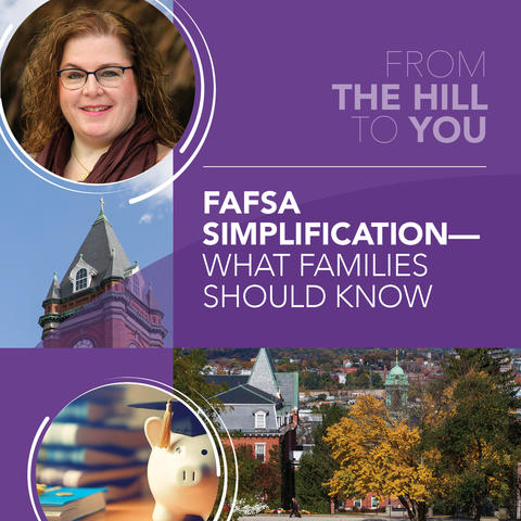 From The Hill to You: FAFSA Simplification - What Families Should Know marketing poster with campus scenic images and photo of presenter