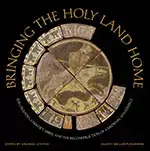 Bringing the Holy Land Home: The Crusades, Chertsey Abbey, and the Reconstruction of a Medieval Masterpiece