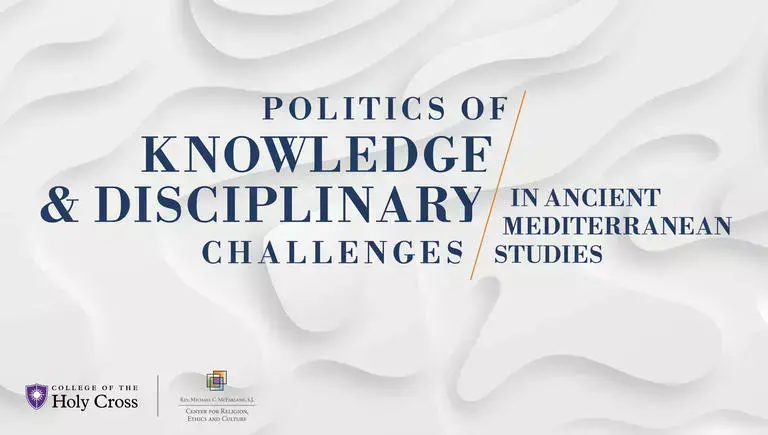 Politics of Knowledge and Disciplinary Challenges in Ancient Mediterranean Studies